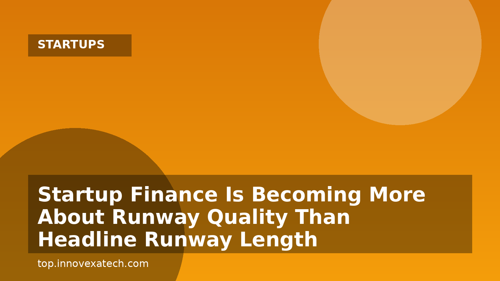 Startup Finance Is Becoming More About Runway Quality Than Headline Runway Length