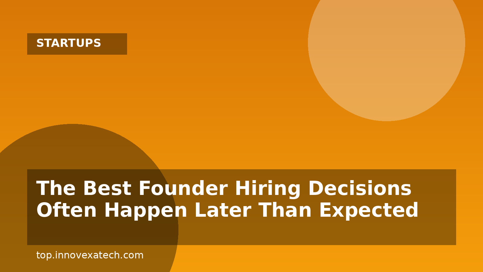 The Best Founder Hiring Decisions Often Happen Later Than Expected